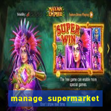 manage supermarket simulator mod apk (unlimited money and energy)